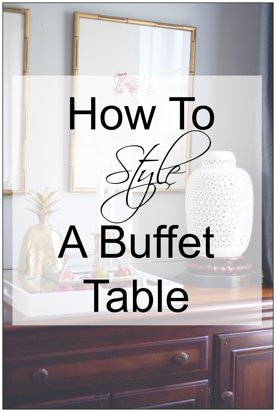 How To Style Dining Room Buffet Like A, Dining Room Buffet Table